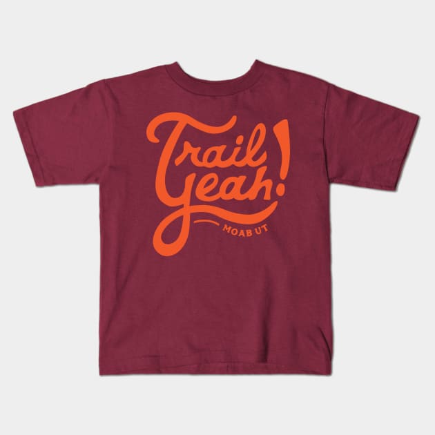 Trail Yeah - Moab Utah Kids T-Shirt by PodDesignShop